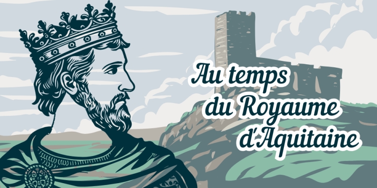 Au temps du Royaume d&#039;Aquitaine