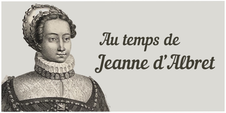 Au temps de Jeanne d’Albret